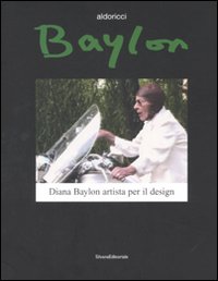 Baylon. Diana Baylon artista per il design. Catalogo della mostra (Torino, 19 aprile-18 maggio 2008). Ediz. italiana e inglese