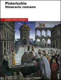 Pintoricchio. Itinerario romano