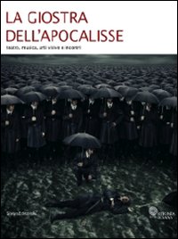 La giostra dell'apocalisse. Teatro, musica, arti visive e incontri. Catalogo della mostra (Milano, 21-29 giugno 2008)