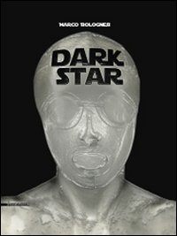 Dark star. Marco Bolognesi