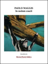 Paolo Maggis. In nodum coacti