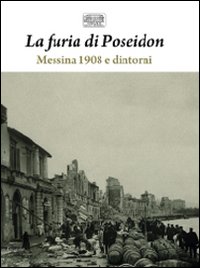 La furia di Poseidon: Messina 1908 e dintorni-1908 e 1968: i grandi terremoti di Sicilia