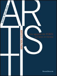 Artisti solitari. Uno sguardo dal Ponte sul terzo millennio