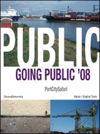 Going public '08. Portcitysafari. Ediz. italiana e inglese