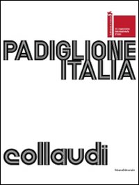Padiglione Italia. Biennale di Venezia 2009. Collaudi. Omaggio a F. T. Marinetti. Ediz. italiana e inglese
