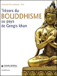 Trésors du bouddhisme au pays de Gengis Khan
