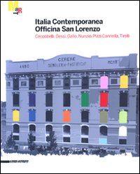 Italia contemporanea. Officina San Lorenzo. Ceccobelli, Dessì, Gallo, Nunzio, Pizzi Cannella, Tirelli. Catalogo della mostra (Rovereto, 16 maggio-27 settembre 2009)