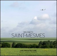 Welcome to Saint-Mesmes. Ediz. italiana, inglese e francese