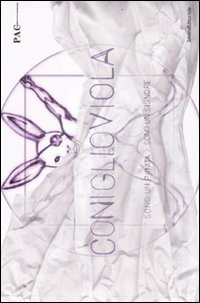 ConiglioViola. Sono un pirata, sono un signore. Catalogo della mostra (Milano, 3-13 ottobre 2009). Ediz. italiana e inglese