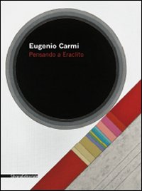 Eugenio Carmi. Pensando a Eraclito