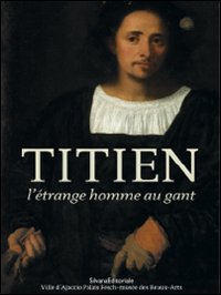 Titien. L'étrange homme au gant