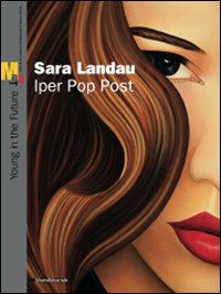 Sara Landau. Iper Pop Past. Catalogo della mostra (Rovereto, 5 giugno--22 agosto 2010)