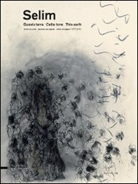 Selim. Questa terra. Lavori su carta (1977-2009). Ediz. italiana, francese e inglese
