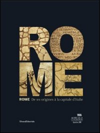 Rome. De ses origine à al capitale d'Italie