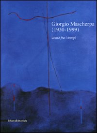 Giorgio Mascherpa (1930-1999). Uomo fra i tempi