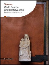 Verona. Carlo Scarpa und Castelvecchio