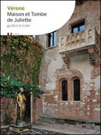 Verona la casa e la tomba di Giulietta. Ediz. inglese