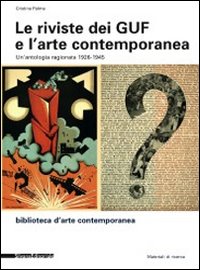 Le riviste dei Guf e l'arte contemporanea 1926-1945. Un'antologia ragionata