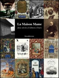 La maison Mame. Deux siècles d'édition à Tours
