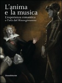 L'anima e la musica. L'esperienza Romantica e l'età del Risorgimento