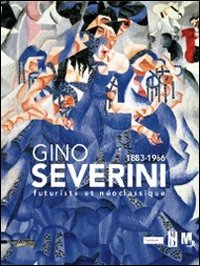 Gino Severini 1883-1966 futuriste et néoclassique