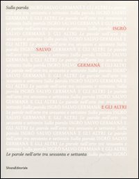 Sulla parola. Catalogo della mostra (Agrigento, 16 aprile-26 giugno 2011)