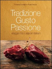 Tradizione gusto passione. Viaggio tra i sapori italiani. Vol. 2: Sud Italia e isole