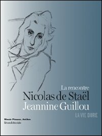 La vie dure. Nicolas de Staël, Jeannine Guillou La rencontre
