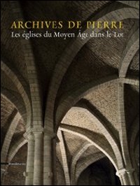 Archives de Pierre. Les églises du Moyen Âge dans le Lot