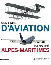 Cent ans d'aviation dans les Alpes-maritimes