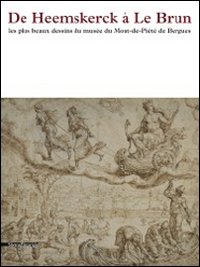 De Heemskerck à Le Brun le plus beaux dessins du musée du Mont-de-Piété de Bergues