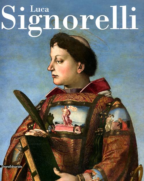 Luca Signorelli. Catalogo della mostra (Perugia, Orvieto, Città di Castello, 21 aprile-26 agosto 2012)