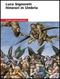 Luca Signorelli. Itinerari in Umbria