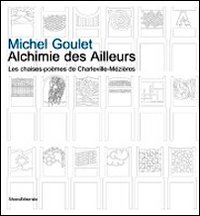Michel Goulet. Alchimie des Ailleurs les chaise-poèmes de Charleville-Mézières