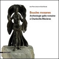 Boucles mosanes. Archéologie gallo-romaine à Charleville-Mézières