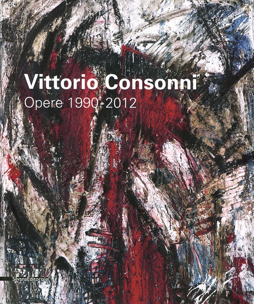Vittorio Consonni. Opere 1990-2012