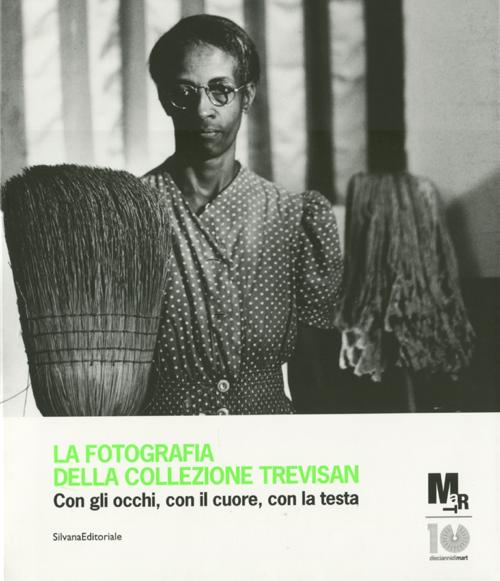 La fotografia della collezione Trevisan. Con gli occhi, con il cuore, con la testa. Catalogo della mostra (Rovereto, 24 luglio-9 settembre 2012)
