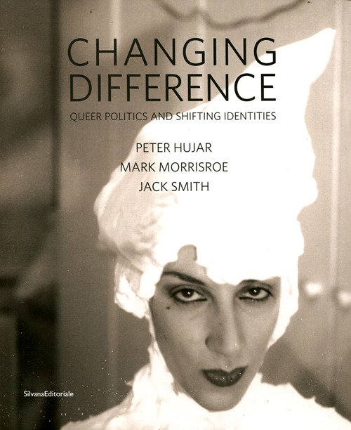 Changing difference. Queer politics and shifting identities. Catalogo della mostra (Modena, ottobre 2012-gennaio 2013). Ediz. italiana e inglese