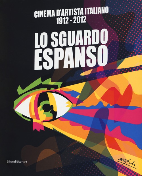 Cinema d'artista italiano 1912-2012. Lo sguardo espanso. Catalogo della mostra (Catanzaro, 30 novembre 2012-3 marzo 2013). Ediz. italiana e inglese