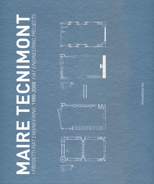 Maire Tecnimont. I progetti FIAT Engineering. 1980-2000. Ediz. italiana e inglese