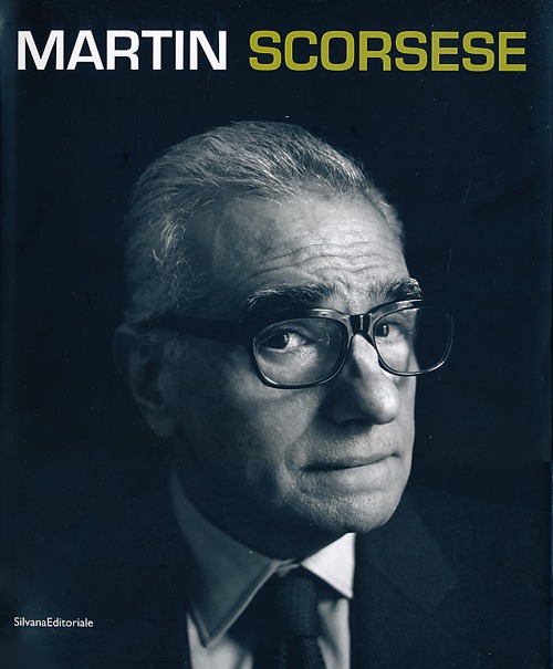 Martin Scorsese. Catalogo della mostra (Berlino, 10 gennaio-12 maggio 2013; Torino, 13 giugno-15 settembre 2013). Ediz. italiana e inglese