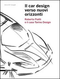 Il car design verso nuovi orizzonti. Roberto Piatti e il caso Torino Design