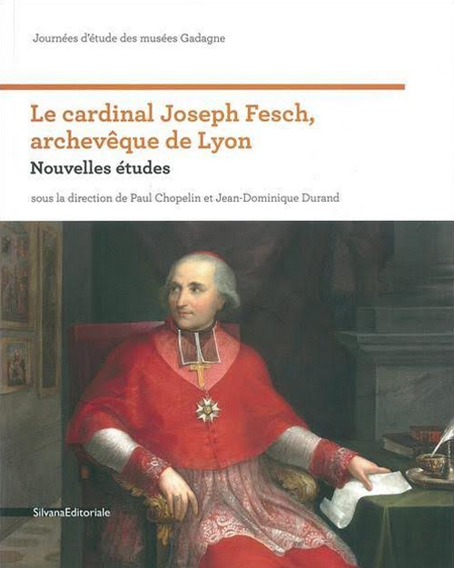 Le cardinal Joseph Fesch, archevêque de Lyon. Nouvelles études