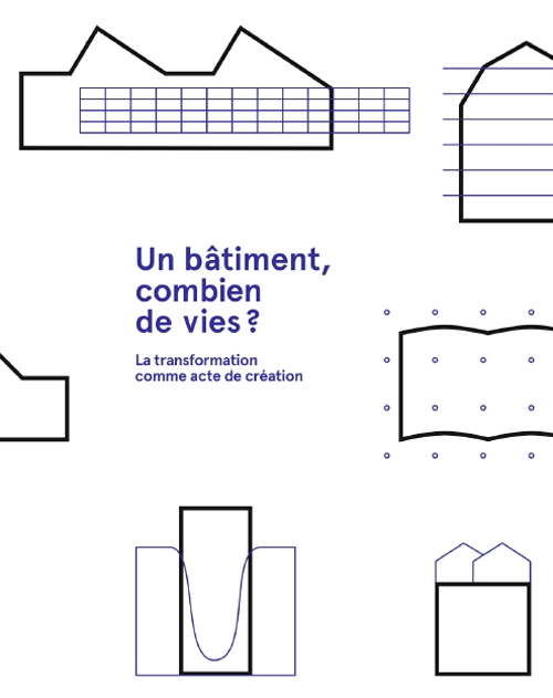 Un bâtiment, combien de vies? La transformation comme acte de création
