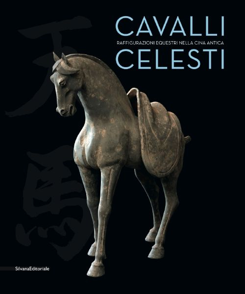 Cavalli celesti. Raffigurazioni equestri nella Cina antica. Catalogo della mostra (Torino, 20 novembre 2014-22 febbraio 2015)