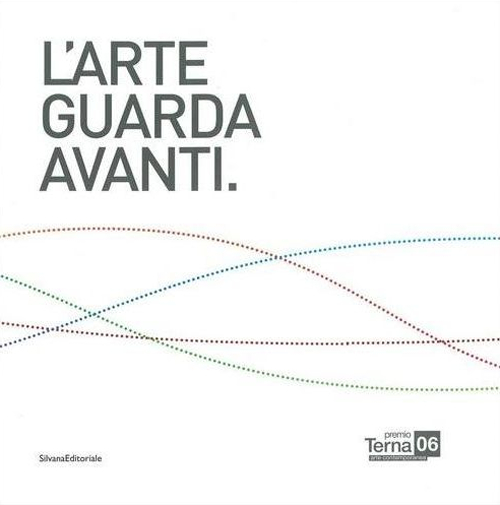 Premio Terna 06. L'arte guarda avanti. Ediz. italiana e inglese