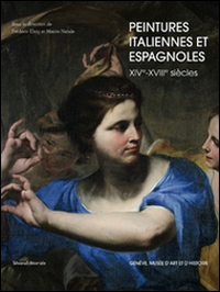 Peintures italiennes et espagnoles XIVe-XVIIIe siècles