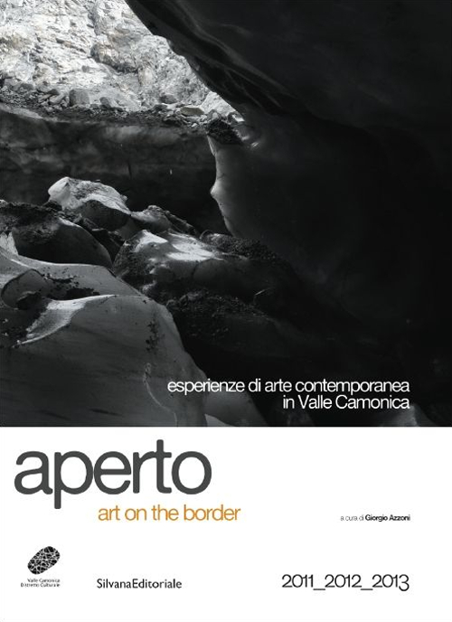 Aperto. Art on the border. Esperienza di arte contemporanea in valle Camonica
