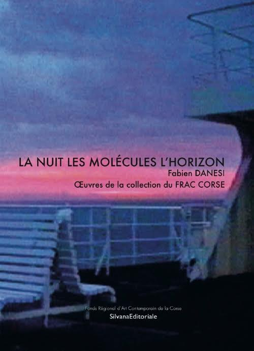 La nuit les molécules l'horizon Fabien Danesi. Oeuvres de la collection du FRAC Corse