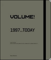 Volume! 1997... today. Catalogo della mostra (Saint-Étienne, 13 giugno 2015-3 gennaio 2016). Ediz. italiana e francese